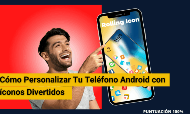 Cómo Personalizar Tu Teléfono Android con íconos Divertidos