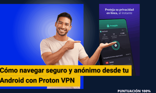 Cómo navegar seguro y anónimo desde tu Android con Proton VPN