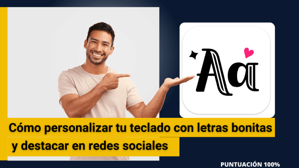 Cómo personalizar tu teclado con letras bonitas y destacar en redes sociales
